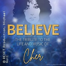 BELIEVE - The Tribute To The Life And Music Of Cher