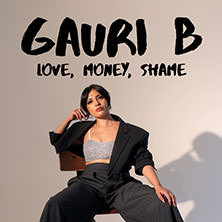 Gauri B - Love, Money, Shame Tour