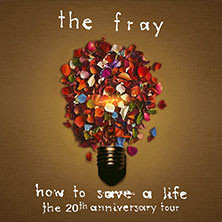 The Fray - How To Save A Life: The 20th Anniversary Tour