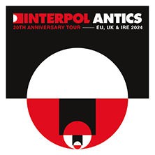 Interpol - Antics 20th Anniversary Tour 2024