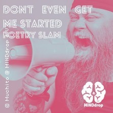 Don't even get me started - Poetry Slam