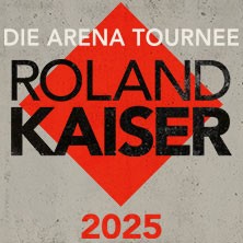 ROLAND KAISER - DIE ARENA TOURNEE 2025