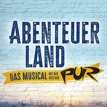 ABENTEUERLAND - Das Musical mit den Hits von PUR