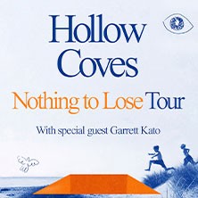 Hollow Coves - Nothing To Lose Tour 2024