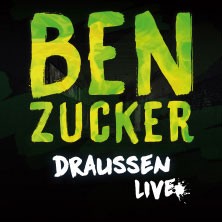 BEN ZUCKER - Draußen 2025