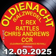 Oldienight Salzwedel - T-Rex, Rattles, Chris Andrews, CCR Clearwater Creedence