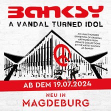 BANKSY | Magdeburg | A Vandal turned Idol - Flex-/Geschenktickets