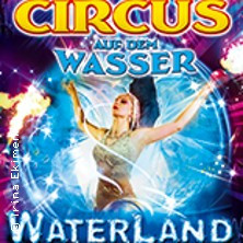 WATERLAND - Zirkus auf dem Wasser | Magdeburg