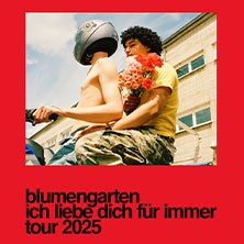 Blumengarten - Ich liebe dich für immer - Tour 2025