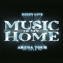 reezy - MUSIC IS MY HOME - ARENA TOUR 2026