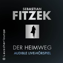 Audible Live-Hörspiel: Der Heimweg - nach Sebastian Fitzek