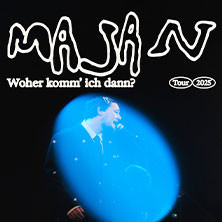 MAJAN - Woher komm’ ich dann? Tour 2025