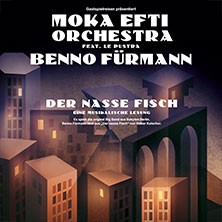 Moka Efti Orchestra & Benno Fürmann - Der nasse Fisch – Eine musikalische Lesung