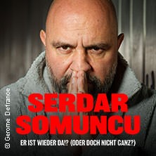 Serdar Somuncu - Er ist wieder da!? ...oder doch nicht ganz?