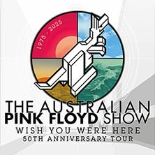 The Australian Pink Floyd Show - Wish You Were Here - 50th Anniversary Tour