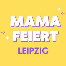 MAMA FEIERT