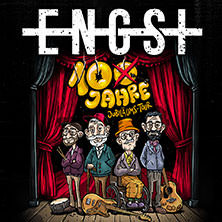 ENGST - 10 Jahre Jubiläumstour