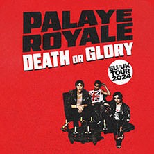 Palaye Royale - Death or Glory - EU/UK Tour 2024